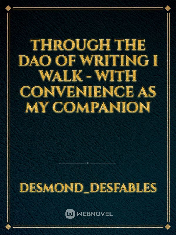 Through the Dao of Writing I Walk - With Convenience as My Companion