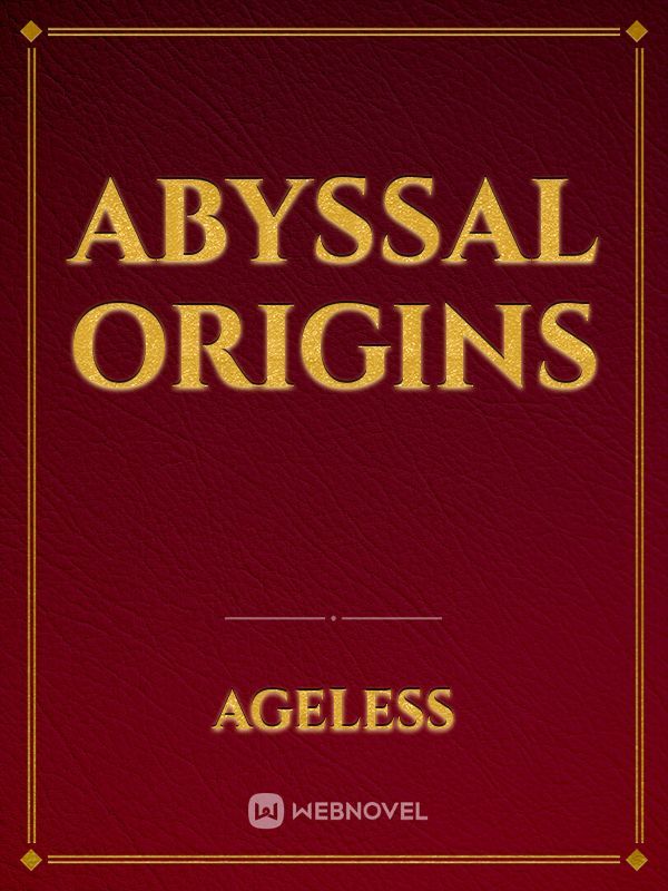 Abyssal Origins