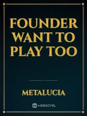 Founder want to play too Book
