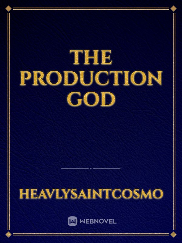 The Production God