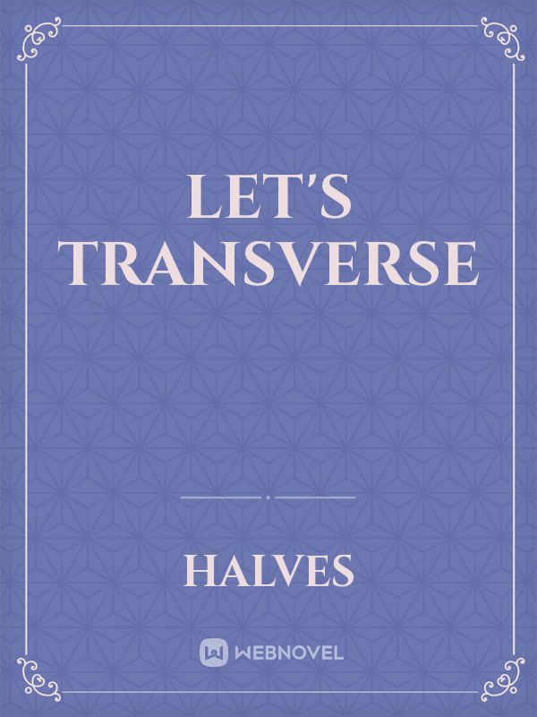 Let's Transverse