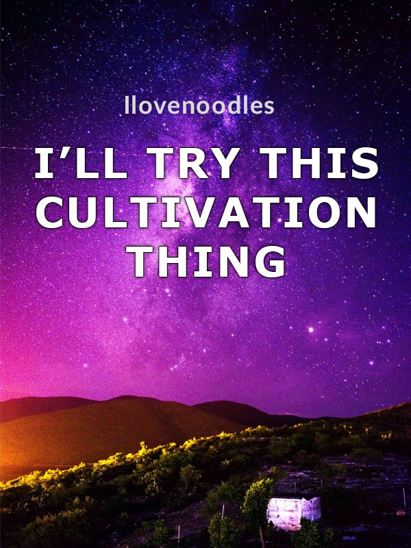 I'll Try This Cultivation Thing