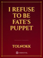 I Refuse to be Fate's Puppet Book
