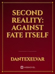 Second Reality: Against Fate Itself Book