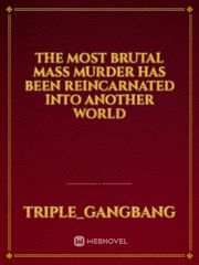 The Most brutal mass murder has been reincarnated into another world Book