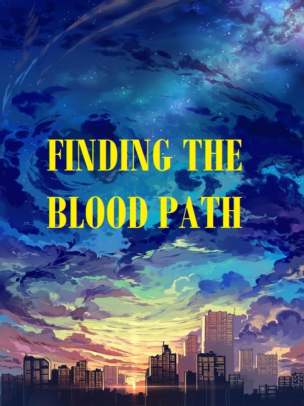 Finding the Blood Path.