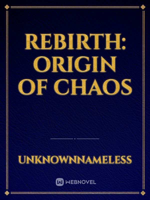 REBIRTH: Origin Of Chaos