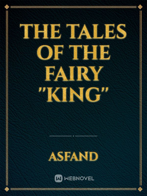 THE TALES OF THE FAIRY ''KING''
