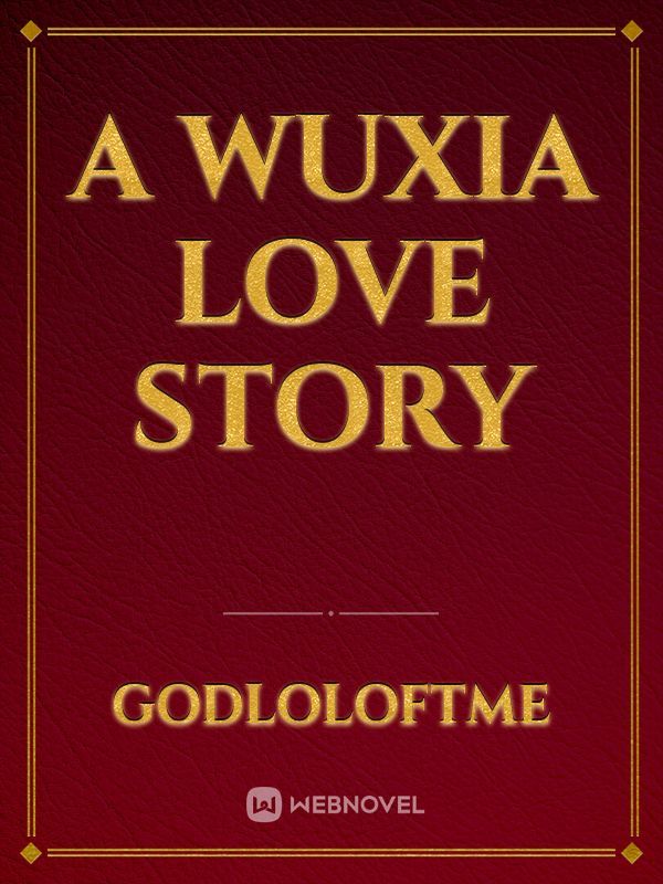 A Wuxia Love story