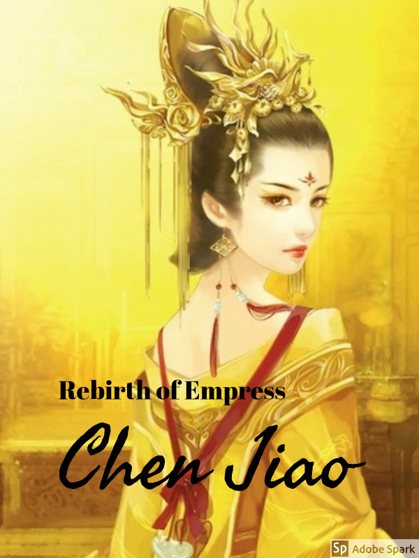 Rebirth of Empress Chen Jiao