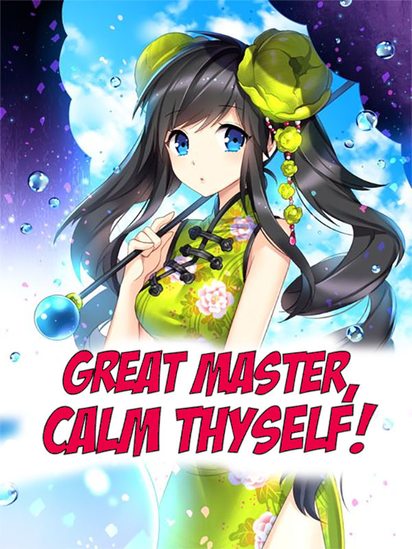 Great Master, Calm Thyself