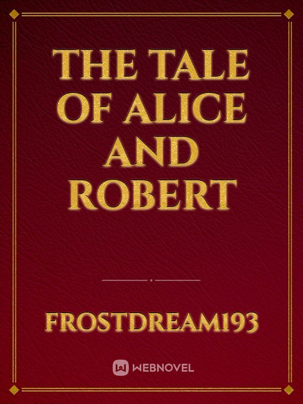 The Tale of Alice and Robert