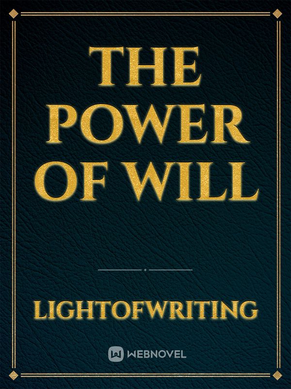 The Power of Will