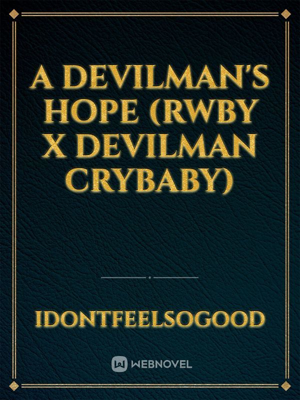A Devilman's Hope (RWBY X Devilman Crybaby)