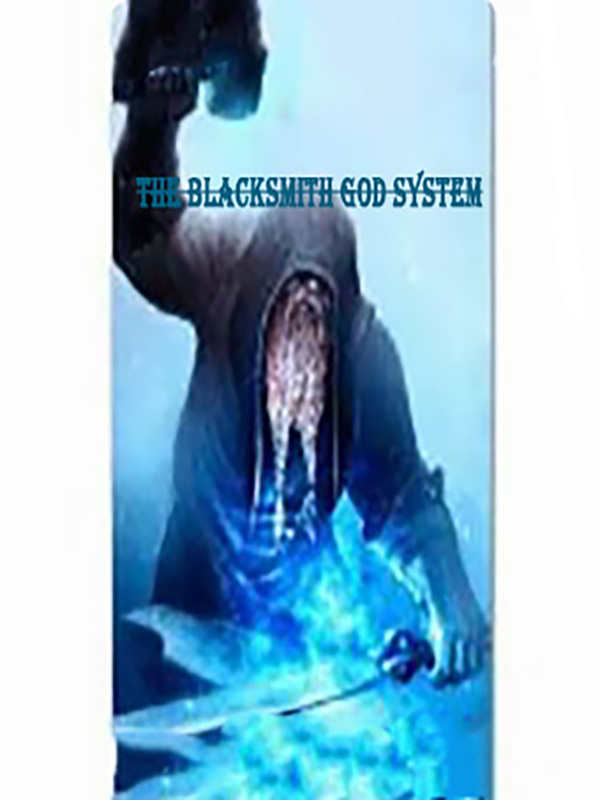 THE BLACKSMITH GOD SYSTEM( DROPPED )