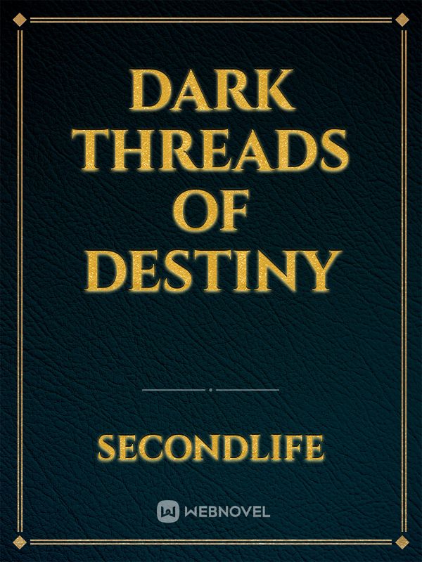 Dark threads of destiny