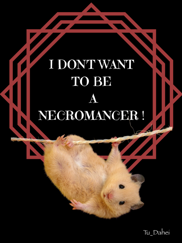 I Don't Want To Be A Necromancer!