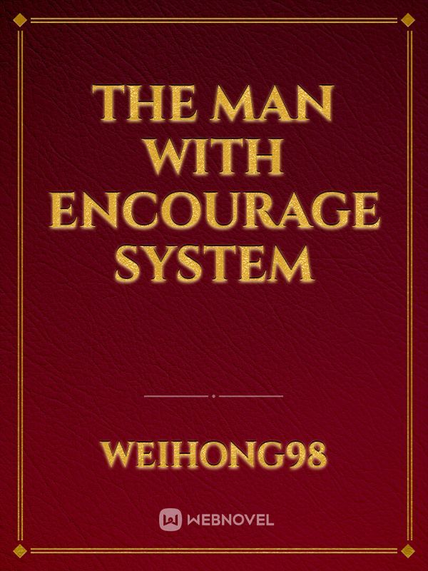 The Man with Encourage system