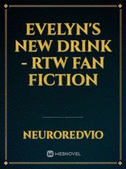Evelyn's New Drink - RTW Fan Fiction Book