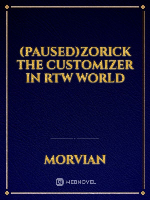 (Paused)Zorick The Customizer In RTW World Book