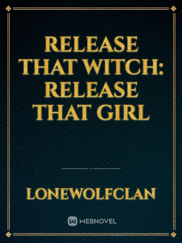 Release That Witch: Release That Girl Book