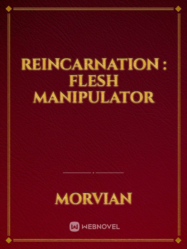 Reincarnation : Flesh Manipulator Book