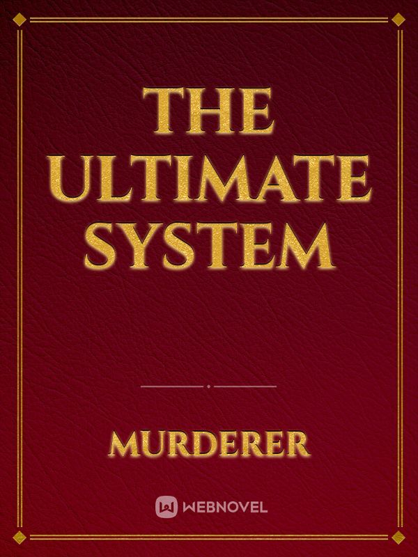 The Ultimate System