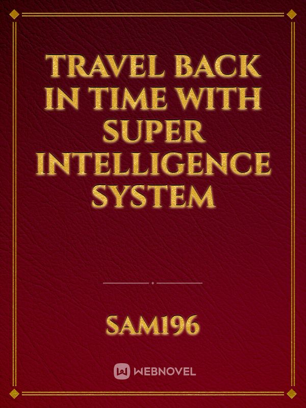 Travel Back in Time With Super intelligence System Book