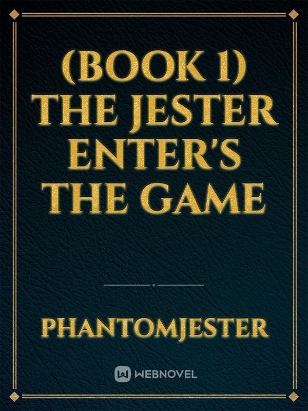 (Book 1) The Jester Enter's the Game Book