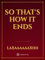 So that's how it ends Book