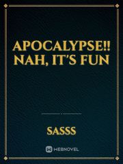 Apocalypse!! nah, it's FUN Book