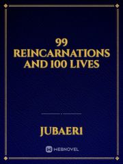 99 Reincarnations and 100 Lives Book