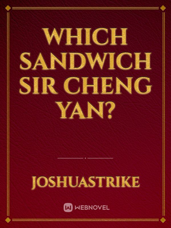 which sandwich sir cheng yan? Book