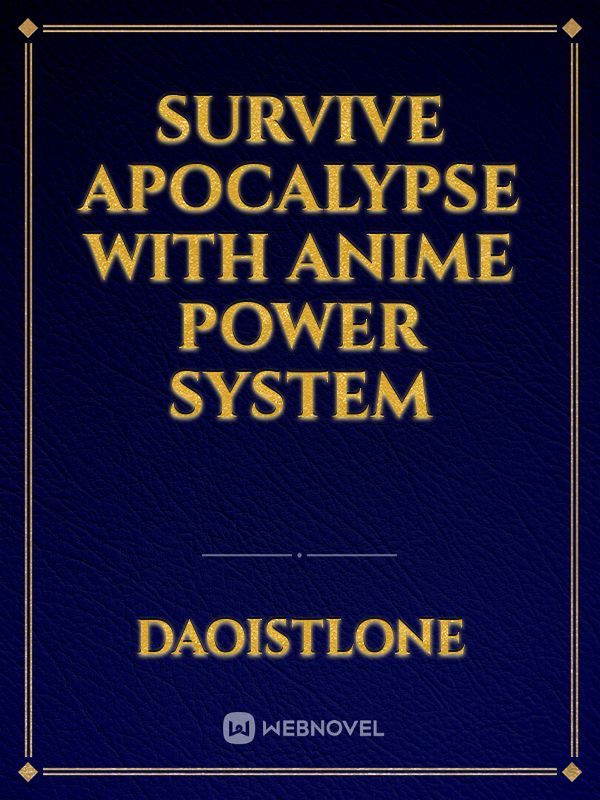 Survive Apocalypse with  Anime Power System