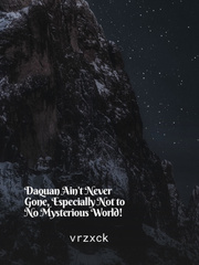 Daquan Ain't Never Gone, Especially Not to No Mysterious World! Book