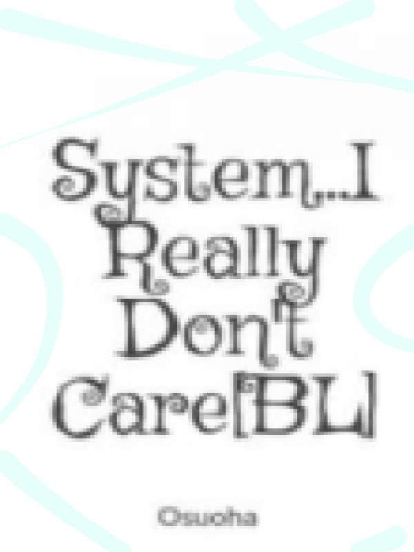 System...I Really Don't Care[BL]