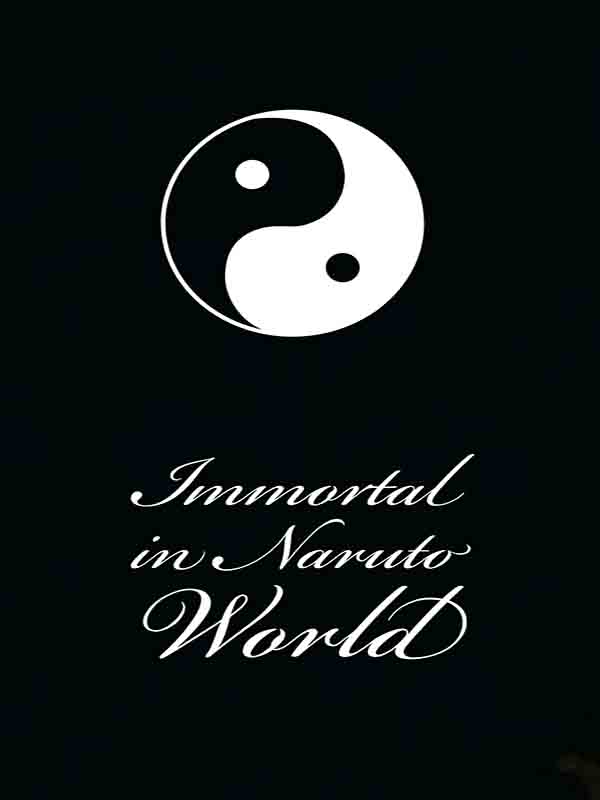 Immortal in Naruto World - Discontinued