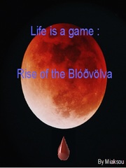 Life is a Game : Rise of the Bloodvolva Book