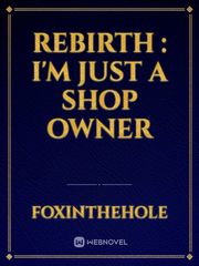 Rebirth : I'm Just A Shop Owner Book