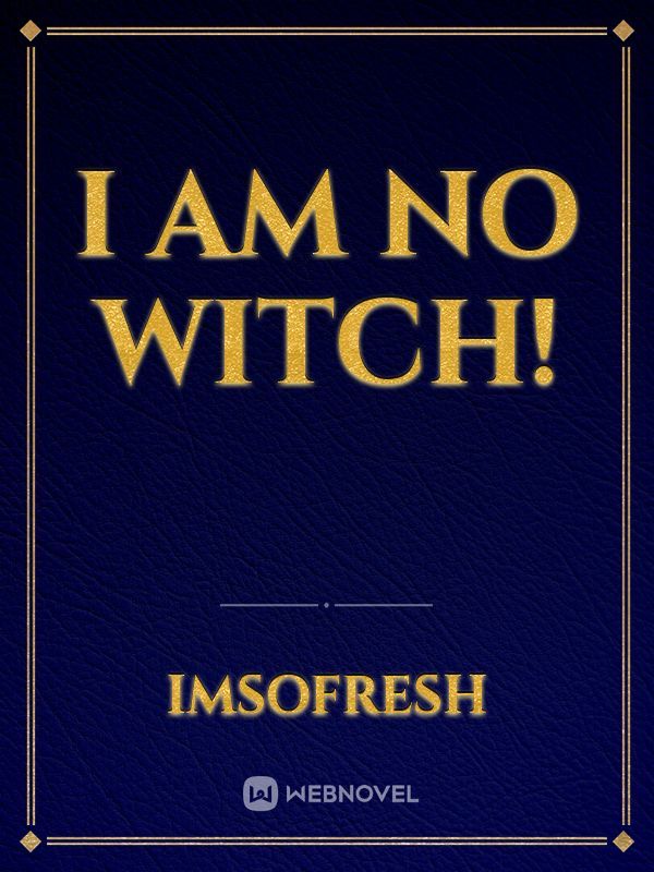 I am no witch!