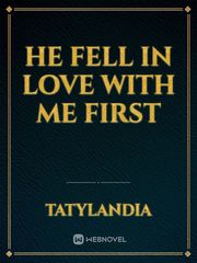 He fell in love with me first Book
