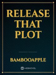 Release That Plot Book