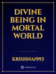 DIVINE BEING IN MORTAL WORLD Book