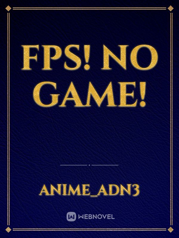 FPS! NO GAME!