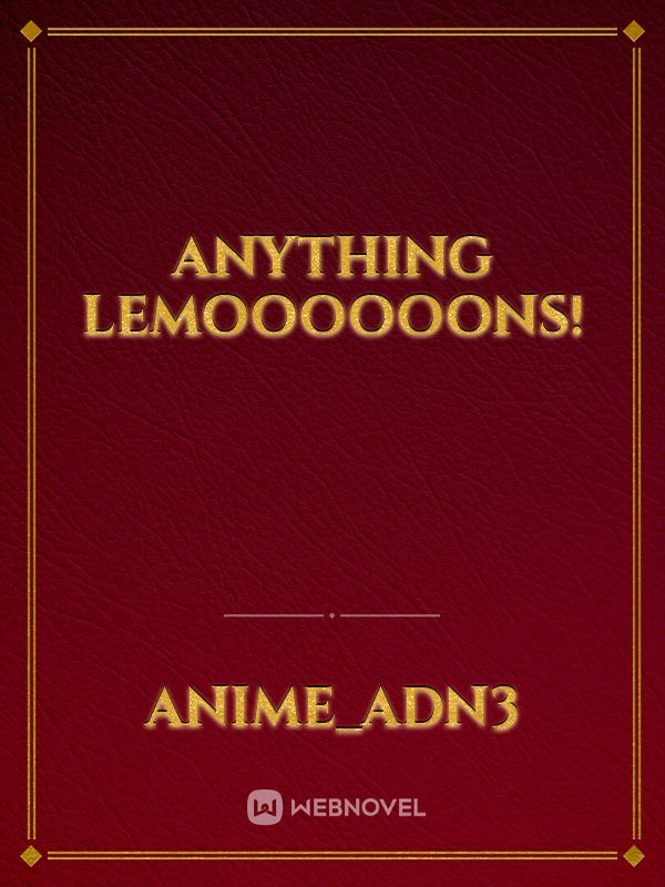 Anything Lemoooooons!