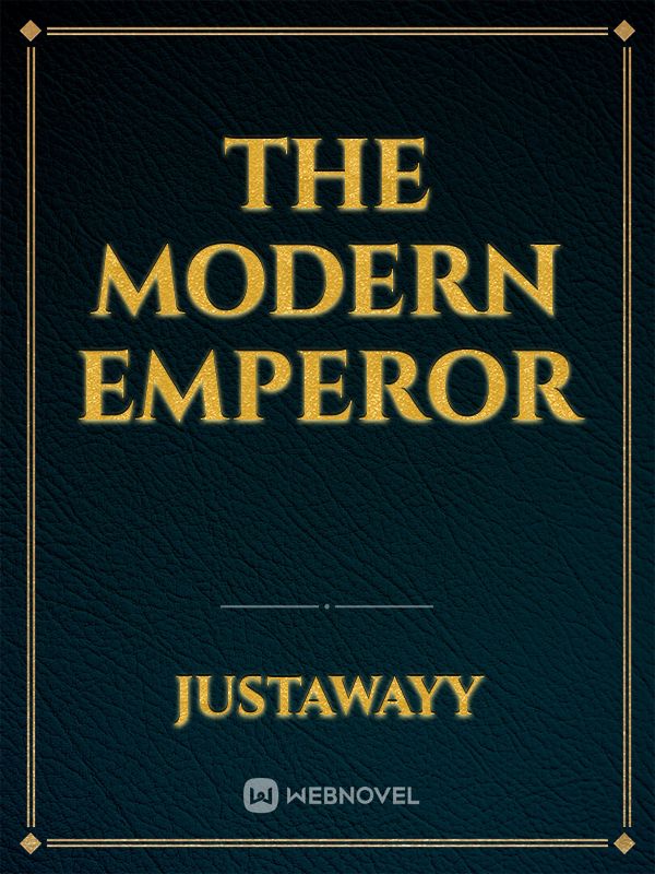 The Modern Emperor