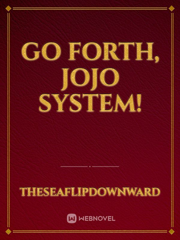 Go Forth, JoJo System!