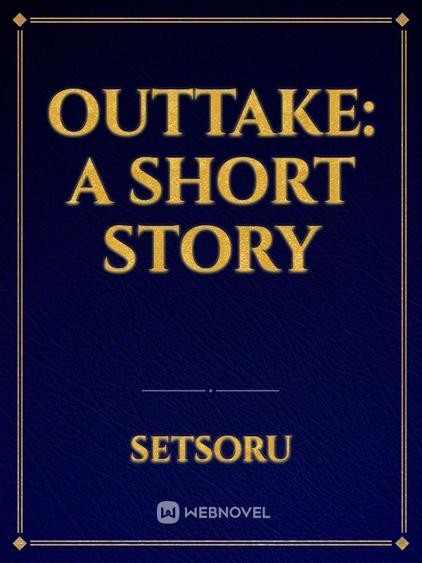 Outtake: a short story Book
