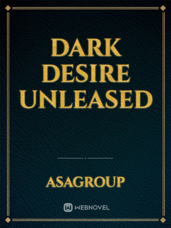Dark desire unleased