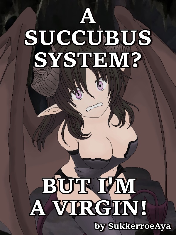 A Succubus System? But I'm a Virgin! Book